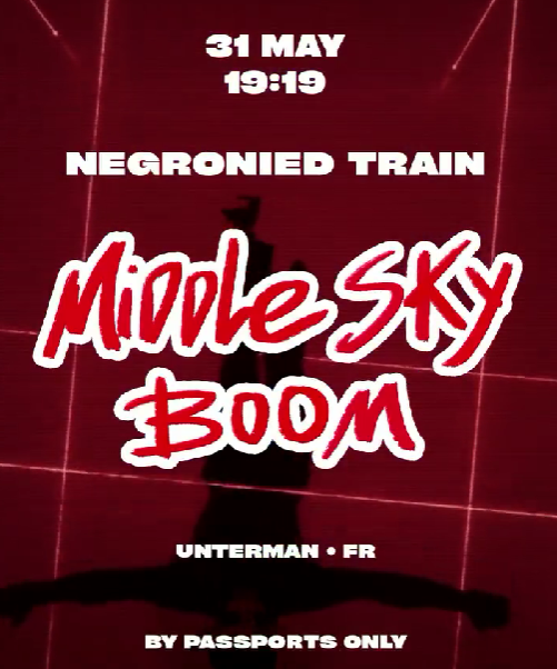 NEGRONIED TRAIN with MIDDLE SKY BOOM & UNTERMAN